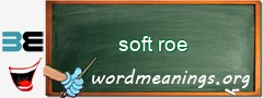 WordMeaning blackboard for soft roe